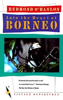 Into the Heart of Borneo - Redmond O'Hanlon (ISBN 9780394755403)