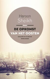 De opkomst van het Oosten - Haroon Sheikh (ISBN 9789461278357)
