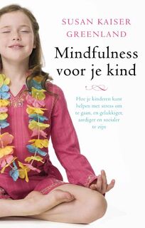 Mindfulness voor je kind - Susan Kaiser Greenland (ISBN 9789025960834)