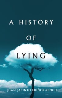 A History of Lying - Juan Jacinto Munoz-Rengel (ISBN 9781509551415)