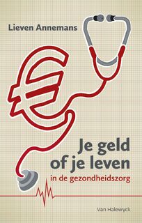 Je geld of je leven in de gezondheidszorg - Lieven Annemans (ISBN 9789461315069)