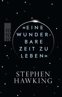 «Eine wunderbare Zeit zu leben» - Stephen Hawking (ISBN 9783499632358)