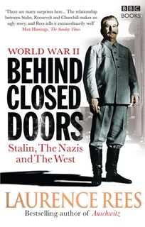 World War Two: Behind Closed Doors - Laurence Rees (ISBN 9781846077944)