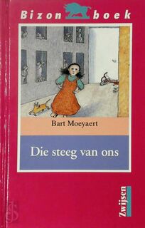 Die steeg van ons - Bart Moeyaert, Annemie Heymans (ISBN 9789027633538)