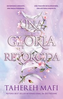 Una Gloria Retorcida - Tahereh Mafi (ISBN 9788410239227)