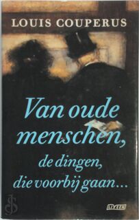 Van oude menschen, de dingen die voorbij gaan... - Louis Couperus (ISBN 9789025406684)