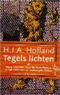 Tegels lichten of: Ware verhalen over de autoriteiten in het land van de voldongen feiten - H.J.A. Hofland (ISBN 9789057130298)