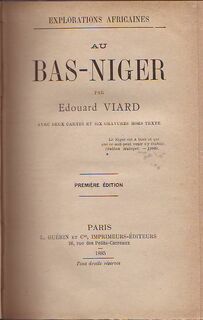 Explorations Africaines au Bas-Niger. - Edouard Viard