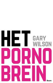 Het pornobrein - Gary Wilson (ISBN 9789024409396)