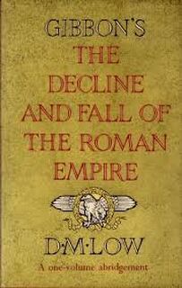 The Decline and Fall of the Roman Empire - Edward Gibbon