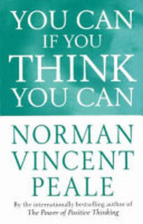 You Can If You Think You Can - Norman Vincent Peale (ISBN 9780749310776)