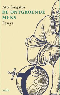 De ontgroende mens - Atte Jongstra (ISBN 9789072603814)