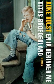 En ik herinner me Titus Broederland - Auke Hulst (ISBN 9789026344114)