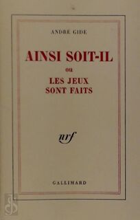 Ainsi soit-il ou Les jeux sont faits - André Gide (ISBN 9782070760961)