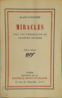Miracles - Alain-Fournier, Jacques Rivière