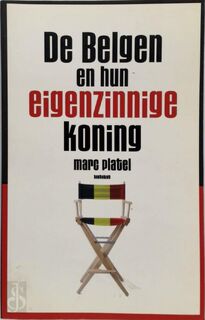 De Belgen en hun eigenzinnige koning - Marc Platel (ISBN 9789052406435)
