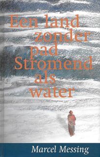 Een land zonder pad - stromend als water - Marcel Messing (ISBN 9789069634524)