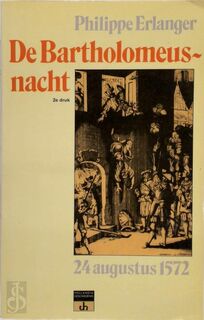 De Bartholomeusnacht - Philippe Erlanger, B.J. Fris (ISBN 9789060455449)