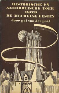 Historische en anekdotische toer rond de Mechelse vesten - Pol Van Der Poel