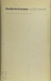 Lof der Zotheid - Desiderius Erasmus (ISBN 9789025311346)