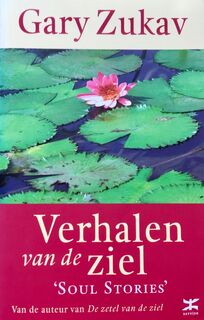 Verhalen van de ziel: 'Soul Stories' - Gary Zukav (ISBN 9789021595757)