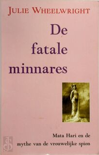 De fatale minnares - Julie Wheelwright, Jaap van der Wijk (ISBN 9789032504304)