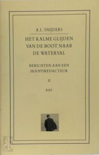 Berichten aan hoofdredacteur 2 Het kalme glijden van de boot naar de waterval - A.L. Snijders (ISBN 9789060054024)