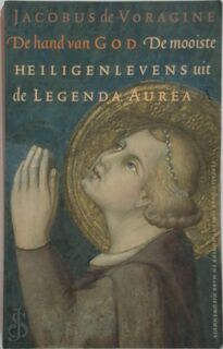 De hand van God: De mooiste heiligenlevens uit de Legenda Aurea - Jacobus de Voragine (ISBN 9789025358907)