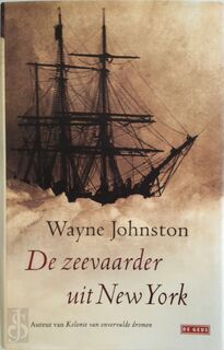 De zeevaarder uit New York - Wayne Johnston, Marianne Gossije (ISBN 9789044502824)