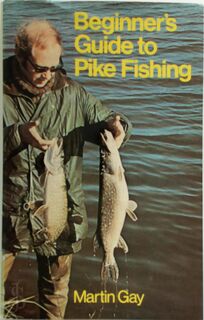 Beginner's Guide to Pike Fishing - Martin Gay (ISBN 0720708206)
