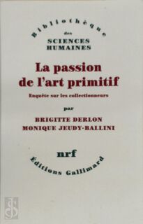 La passion de l'art primitif - Brigitte Derlon, Monique Jeudy-Ballini (ISBN 9782070119486)
