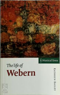 The Life of Webern - Kathryn Bailey, Kathryn Puffett (ISBN 9780521575669)