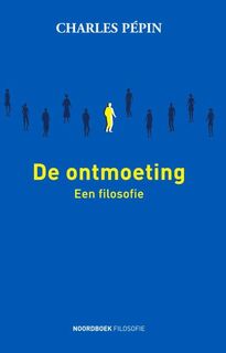 De ontmoeting. Een filosofie - Charles Pépin (ISBN 9789056158156)