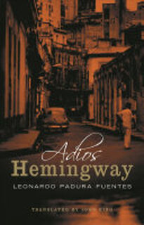 Adiós, Hemingway - Leonardo Padura, Leonardo Padura Fuentes (ISBN 9781841955414)