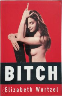 Bitch - In Praise of Difficult Women - Elizabeth Wurtzel (ISBN 9780704380684)