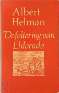 De foltering van Eldorado - Albert Helman (ISBN 9789023655466)