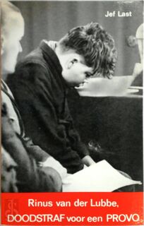 Rinus van der Lubbe, DOODSTRAF voor een PROVO - Jef Last