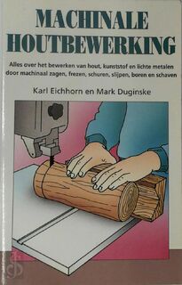 Machinale houtbewerking - K. Eichhorn, M. Duginske (ISBN 9789038901343)
