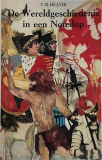 Wereldgeschiedenis in een notedop - V.M. Hillyer (ISBN 9789060459874)