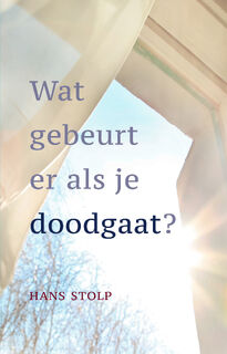 Wat gebeurt er als je dood gaat? - Hans Stolp (ISBN 9789020208764)