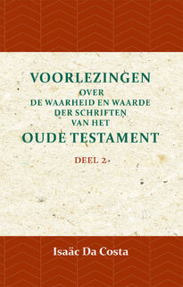 Voorlezingen over de waarheid en waarde der Schriften van het Oude Testament 2 - Isaäc Da Costa (ISBN 9789057195068)