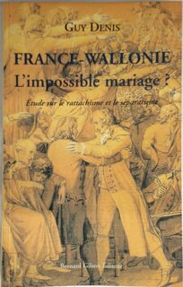 France-Wallonie, l'impossible mariage? - Guy Denis (ISBN 9782872690794)