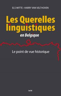 Les querelles linguistiques en Belgique - Harry Van Velthoven, Els Witte (ISBN 9782871065791)