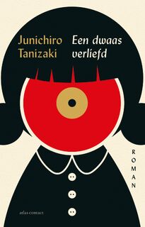 Een dwaas verliefd - Junichiro Tanizaki (ISBN 9789025476410)