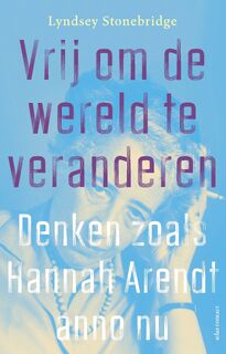 Vrij om de wereld te veranderen - Lyndsey Stonebridge (ISBN 9789045044293)