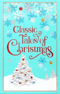 Classic Tales of Christmas - Editors of Canterbury Classics (ISBN 9781645178637)