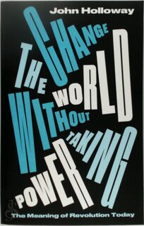 Change the World Without Taking Power - John Holloway (ISBN 9780745339320)