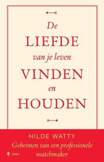 De liefde van je leven vinden en houden - Hilde Watty (ISBN 9789493428850)
