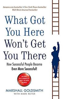 What Got You Here Won't Get You There - Marshall Goldsmith, Mark Reiter (ISBN 9781846681370)