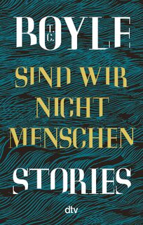 Sind wir nicht Menschen - T. C. Boyle (ISBN 9783423148122)